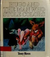 Cover of Hugo and the Man Who Stole Colours