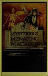 Cover of Mysterious, Menacing & Macabre