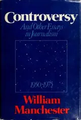 Cover of Controversy and other essays in journalism, 1950-1975