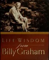 Cover of Life wisdom from Billy Graham
