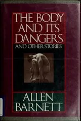 Cover of The Body and Its Dangers, and Other Stories