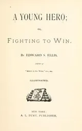 Cover of A Young Hero: Or, Fighting to Win