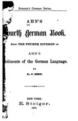 Cover of Ahn's First [-fourth] German Book[s] [microform]: Being the First [-fourth] Division[s] of Ahn's ..