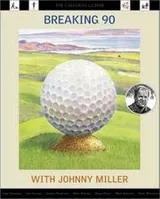 Cover of Breaking 90 with Johnny Miller