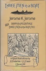 Cover of Three men in a boat, also, Diary of a pilgrimage ; [and], Three men on the bummel