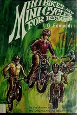 Cover of Minibikes and minicycles for beginners