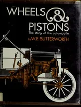 Cover of Wheels and pistons; the story of the automobile