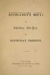 Cover of Affection's gift, a Christmas, New-Year and birth-day present