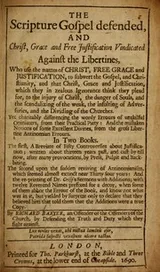 Cover of The Scripture Gospel defended, and Christ, grace and free justification vindicated against the libertines ...