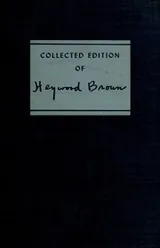 Cover of Collected edition of Heywood Broun, compiled by Heywood Hale Broun