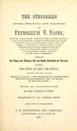 Cover of The struggles (social, financial and political) of Petroleum V. Nasby [pseud.] ..