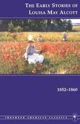 Cover of The Early Stories of Louisa May Alcott, 1852-1860