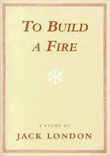 Cover of To Build a Fire