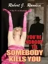 Cover of You're Nobody 'til Somebody Kills You