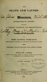 Cover of The seats and causes of diseases, investigated by anatomy; containing a great variety of dissections, and accompanied with remarks ...
