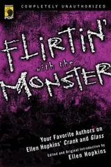Cover of Flirtin With The Monster Your Favorite Authors On Ellen Hopkins Crank And Glass