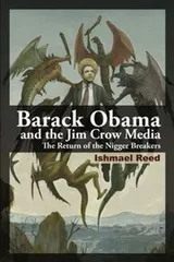 Cover of Barack Obama And The Jim Crow Media The Return Of The Nigger Breakers Essays