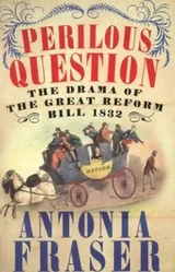 Cover of Perilous Question The Drama Of The Great Reform Bill 1832