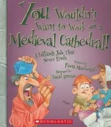 Cover of You Wouldnt Want To Work On A Medieval Cathedral A Difficult Job That Never Ends