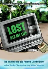Cover of Lost Ate My Life The Inside Story Of A Fandom Like No Other