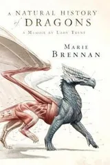 Cover of A Natural History Of Dragons A Memoir By Lady Trent