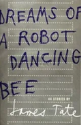 Cover of Dreams of A Robot Dancing Bee 44 Stories