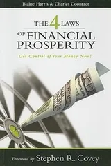 Cover of The 4 Laws Of Financial Prosperity Get Conrtol Of Your Money Now