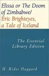 Cover of Elissa or the Doom of Zimbabwe/Eric Brighteyes, a Tale of Iceland (Essential Adventure Library)