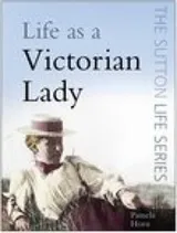 Cover of Life As A Victorian Lady