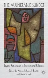 Cover of The Vulnerable Subject Beyond Rationalism In International Relations