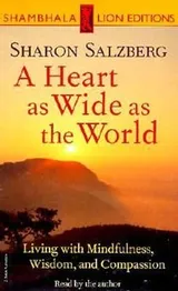 Cover of A Heart As Wide As The World Living With Mindfulness Wisdom And Compassion