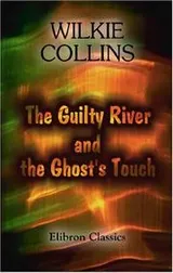 Cover of The Guilty River and the Ghost's Touch