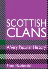 Cover of Scottish Clans A Very Peculiar History