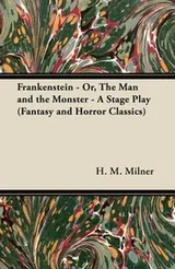 Cover of Frankenstein  Or the Man and the Monster  A Stage Play Fantasy and Horror Classics