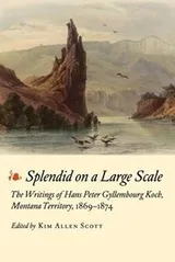 Cover of Splendid On A Large Scale The Writings Of Hans Peter Gyllembourg Koch Montana Territory 18691874