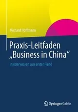 Cover of Praxisleitfaden Business In China Insiderwissen Aus Erster Hand