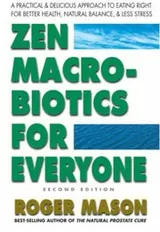 Cover of Macrobiotics For Everyone A Practical Delicious Approach To Eating Right For Better Health Natural Balance And Less Straight