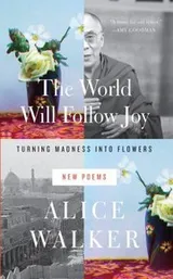 Cover of The World Will Follow Joy Turning Madness Into Flowers New Poems