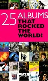 Cover of 25 Albums That Rocked The World
