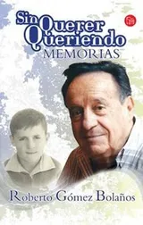 Cover of Sin Querer Queriendo Roberto Gmez Bolaos