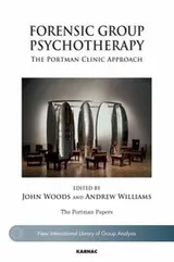 Cover of Forensic Group Psychotherapy The Portman Clinic Approach