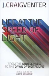 Cover of Life At The Speed Of Light From The Double Helix To The Dawn Of Digital Life