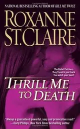 Cover of Thrill Me to Death (The Bullet Catchers, Book 2)