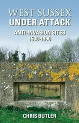 Cover of West Sussex Under Attack Antiinvasion Sites 15001950