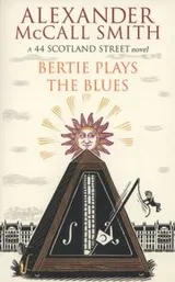 Cover of Bertie Plays The Blues A 44 Scotland Street Novel
