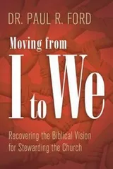 Cover of Moving From I To We Recovering The Biblical Vision For Stewarding The Church
