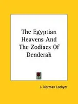 Cover of The Egyptian Heavens And The Zodiacs Of Denderah