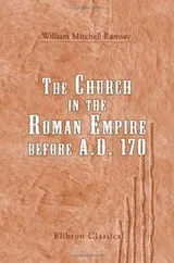 Cover of The Church in the Roman Empire before A.D. 170