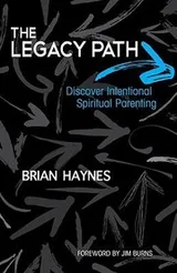 Cover of The Legacy Path Discover Intentional Spiritual Parenting