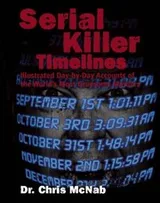 Cover of Serial Killer Timelines Illustrated Accounts Of The Worlds Most Gruesome Murders